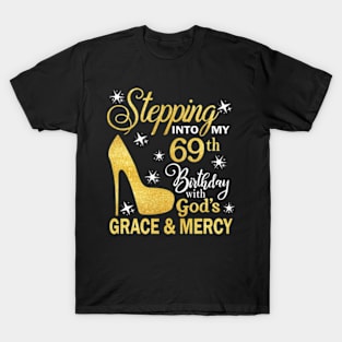 Stepping Into My 69th Birthday With God's Grace & Mercy Bday T-Shirt